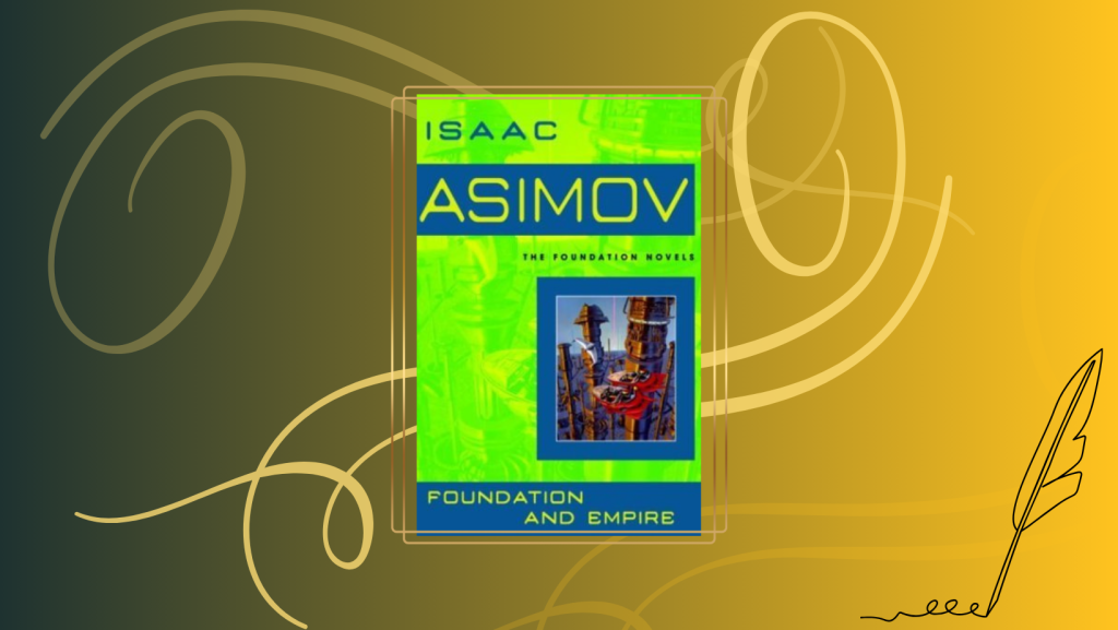 Foundation and Empire by Isaac Asimov 7 Book Review - Foundation and Empire by Isaac Asimov